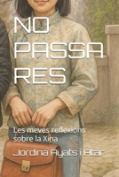 NO PASSA RES: Les meves reflexions sobre la Xina B0FWYQM7YZ Book Cover
