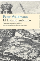 El Estado anómico: Derecho, seguridad pública y vida cotidiana en América Latina 8484892425 Book Cover