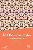Le Dhammapada: Un chemin de vie (Souffle Bouddhique) (French Edition) 2336457849 Book Cover