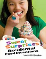 Our World Readers: Sweet Surprises, Accidental Food Inventions: American English 1133730671 Book Cover