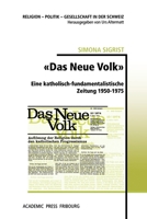 «Das Neue Volk»: Eine katholisch-fundamentalistische Zeitung 1950-1975 (German Edition) 2940715769 Book Cover