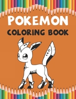 Pokemon Coloring Book: Best Pokemon Coloring Book Gift For Kids Ages 4-8 9-12 167516116X Book Cover