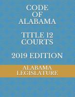 Code of Alabama Title 12 Courts 2019 Edition 1078245444 Book Cover