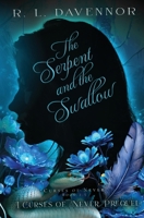 The Serpent and the Swallow: A Curses of Never Prequel 1960411098 Book Cover