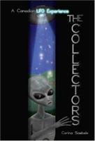 The Collectors: A Canadian UFO Experience 1425119964 Book Cover