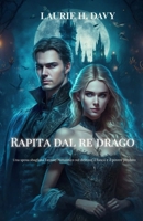 Rapita dal re drago: Una sposa sbagliata Fantasy romantico sul destino, il fuoco e il potere proibito (Italian Edition) B0FH4FFMD8 Book Cover