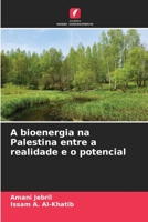 A bioenergia na Palestina entre a realidade e o potencial 6205992027 Book Cover