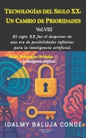 Volumen VIII: TECNOLOGÍAS DEL SIGLO XX: UN CAMBIO DE PRIORIDADES: Serie de Bolsillo De las Tecnologías Olvidadas a la Inteligencia Artificial (Edición ... la Inteligencia Artificial) (Spanish Edition) B0F8NS4JBM Book Cover