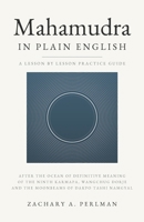 Mahamudra In Plain English: A Beginner's Guide To Calm Abiding, Insight, And The Four Yogas B0HDBDB4L6 Book Cover