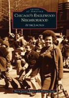 Chicago's Englewood Neighborhood: At the Junction (Images of America: Illinois) 0738520438 Book Cover