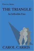 The Triangle: An Inflexible Fate 0595358802 Book Cover