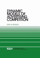 Dynamic Models of Advertising Competition: Open- and Closed-Loop Extensions (International Series in Quantitative Marketing) 0792391462 Book Cover