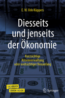 Diesseits und jenseits der Ökonomie: Kurzsichtige Krisenverwaltung oder weitsichtiger Neuanfang 3658345926 Book Cover