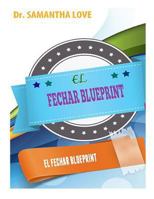 El Fechar Blueprint: Obtener Todo El Apoyo Y La Orientaci�n Que Necesita Para Ser Un �xito En Una Gran Dating Vida 1523720506 Book Cover