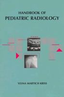 Handbook of Pediatric Radiology (Handbooks in Radiology) 0815137494 Book Cover