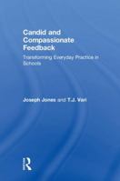 Candid and Compassionate Feedback: Transforming Everyday Practice in Schools 1138609080 Book Cover
