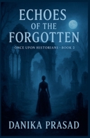 Echoes of the Forgotten (Once Upon Historians) B0DPJKNHVZ Book Cover