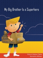 My Big Brother Is a Superhero 1637643977 Book Cover