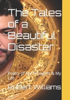 The Tales of a Beautiful Disaster: Poetry of My Thoughts & My Life B0C9SNQJ9K Book Cover