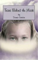Tears Behind The Mask 1413729991 Book Cover