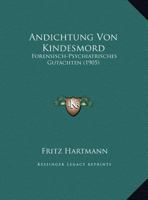 Andichtung Von Kindesmord: Forensisch-Psychiatrisches Gutachten 1162270195 Book Cover