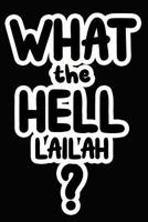 What the Hell Lailah?: College Ruled Composition Book 1097864278 Book Cover