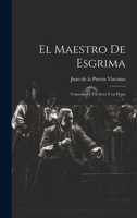 El maestro de esgrima: Comedia en un acto y en prosa 1021175625 Book Cover