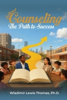 School Counseling: The Path to Success 1969201886 Book Cover