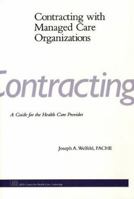 Contracting With Managed Care Organizations: A Guide for the Health Care Provider 155648156X Book Cover