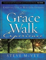 The Grace Walk Experience: Enjoying Life the Way God Intends 0736923020 Book Cover