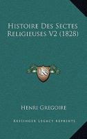 Histoire Des Sectes Religieuses V2 (1828) 1120509629 Book Cover