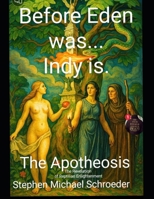 Before Eden was...Indy Is: The Apotheosis - The Revelation of Reptilian Enlightenment B0FF5BWZ8L Book Cover
