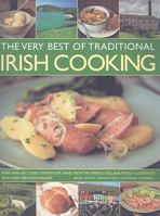 The Very Best Of Traditional Irish Cooking: Authentic Irish Recipes Made Simple   Over 60 Classic Dishes, Beautifully Illustrated Step By Step With More Than 250 Photographs 1844767876 Book Cover