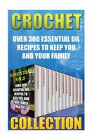 Essential Oils: Over 300 Essential Oil Recipes to Keep You and Your Family Healthy 1546694021 Book Cover