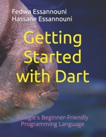Getting Started with Dart: Google's Beginner-Friendly Programming Language B0CFZL1N5X Book Cover