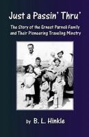 Just a Passin' Thru': The Story of the Ernest Parnell Family and Their Pioneering Traveling Ministry 145386962X Book Cover