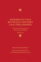 Hermeneutics between History and Philosophy: The Selected Writings of Hans-Georg Gadamer 1350091405 Book Cover