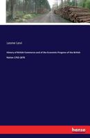 History of British Commerce and of the Economic Progress of the British Nation 1763-1870 1362667420 Book Cover