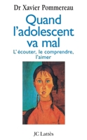Quand l'adolescent va mal--: L'ecouter, le comprendre, l'aimer 2709617617 Book Cover