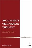 Augustine's Trinitarian Thought: A Critical Reappraisal of Modern Scholarship on "De Trinitate" 0567500004 Book Cover