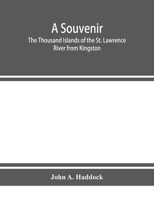 A Souvenir of the Thousand Islands of the St. Lawrence River 1016716613 Book Cover