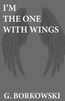 I'm The One With Wings 1978208073 Book Cover