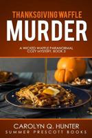 Thanksgiving Waffle Murder (The Wicked Waffle Series) 1981635734 Book Cover