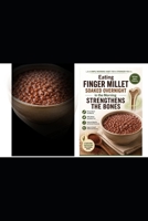 Eating finger millet soaked overnight in the morning strengthens the bones. B0H1LRX7M3 Book Cover