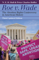 Roe V. Wade: The Abortion Rights Controversy in American History 0700631941 Book Cover