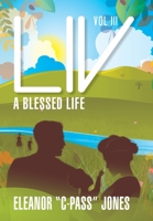 LIV: A BLESSED LIFE - VOL III: A b: A BLESSED LIFE - VOL III: A B: A BLESSED LIFE - VOL. III: A BL: A BLESSED LIFE - Vol. III 1950936406 Book Cover