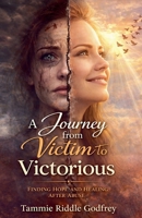 A Journey from Victim to Victorious B0GM2ZTFW8 Book Cover