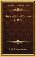 Madrigals and Catches 1164855611 Book Cover
