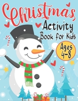 Christmas Activity Book for Kids Ages 4-8: Creative Holiday with Puzzles, Mazes, Color by numbers, Dot to Dot, Shapes, Numbers, Letters Tracing, Spot Differences, Coloring Pages B08MVTG7QB Book Cover