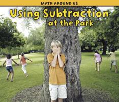 Using Subtraction at the Park 1432949330 Book Cover